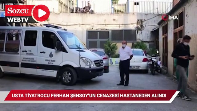 Usta tiyatrocu Ferhan Şensoy’un cenazesi hastaneden alındı