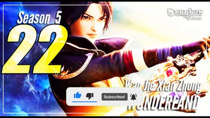 Wonderland  【Season 5 Episode 22 (198)】 Wan Jie Xian Zong - Sub Indo [CC English]