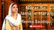 Nazar Se Jamal e Haram | Naat | Reema Saddiqui Kabiree | HD Video
