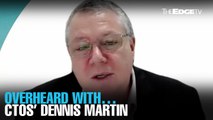 OVERHEARD WITH… CTOS’ Dennis Martin