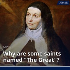 Aleteia Explains: Why are some saints named "The Great"?