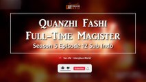 Full-Time Magister 【Season 5 Episode 12】 Quanzhi Fashi - Sub Indo [CC English]