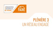 Rencontres nationales du réseau FAIRE 2021 - Plénière 3 : Un réseau engagé