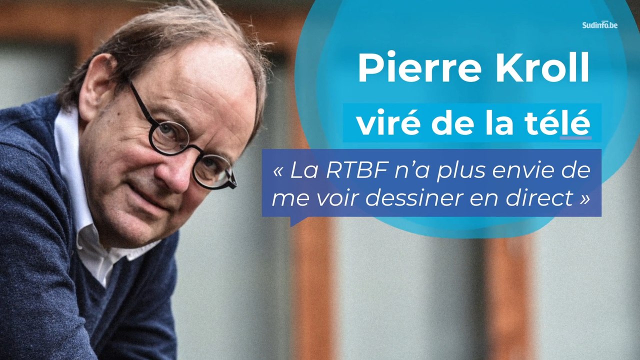Pierre Kroll viré de la télé : « La RTBF n’a pl...