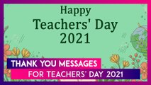Teachers’ Day 2021 Wishes: 'Thank You' Messages, Quotes and Greetings For Your Beloved Mentor