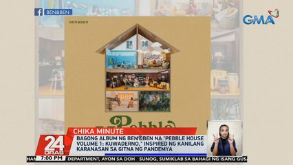 Bagong album ng Ben&Ben na "Pebble House Volume 1: Kuwaderno," inspired ng kanilang karanasan sa gitna ng pandemya | 24 Oras