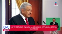 López Obrador enviará al Congreso una iniciativa de reforma en el sector eléctrico