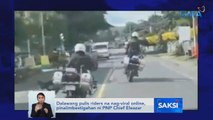 2 pulis riders na nag-viral online, pinaiimbestigahan ni PNP Chief Eleazar | Saksi