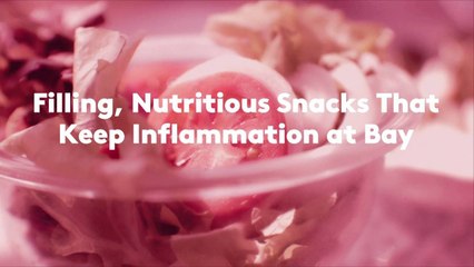 Filling, Nutritious Snacks That Keep Inflammation at Bay