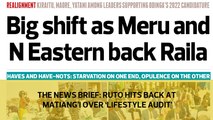 The News Brief: Ruto hits back at Matiang'i over 'Lifestyle Audit'