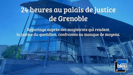 GRAND FORMAT -  Une journée au Palais de justice de Grenoble