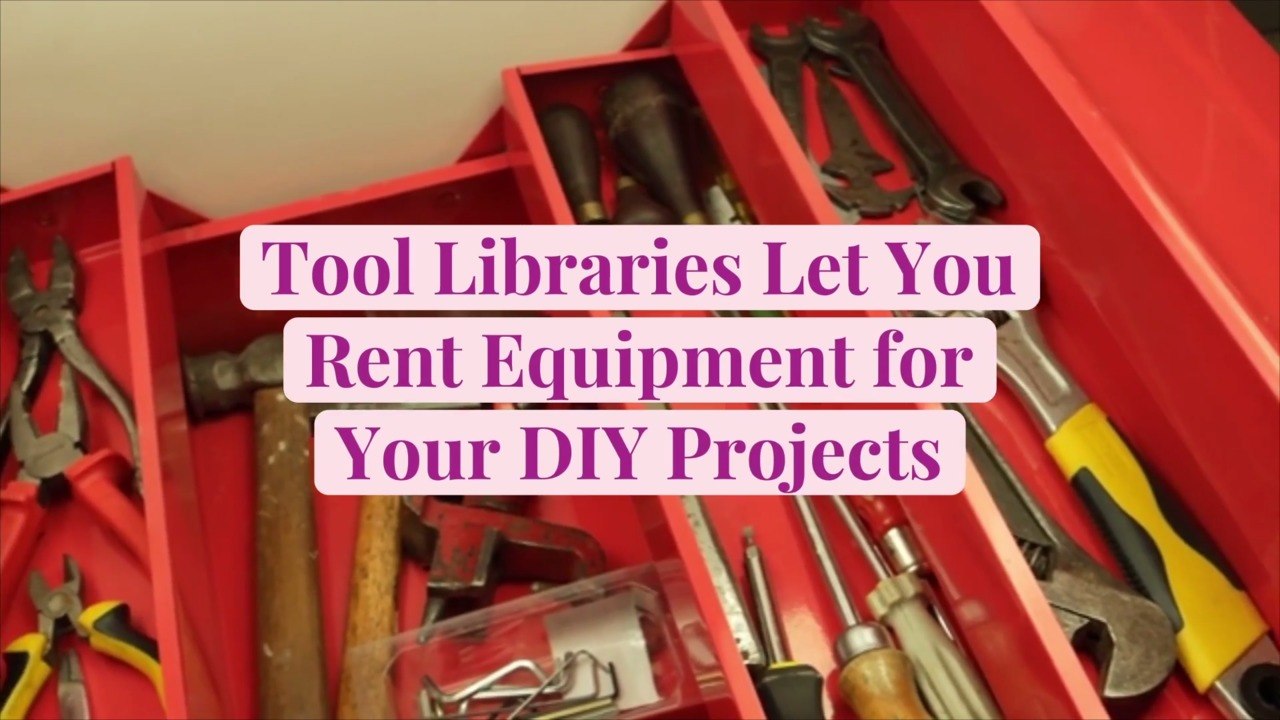 Tool Libraries Let You Rent Equipment for Your...