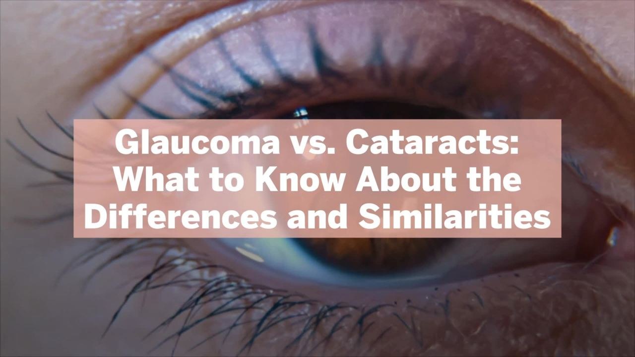 Glaucoma vs. Cataracts: What to Know About the Differences and Similarities