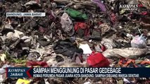 Sampah Menggunung di Pasar Gedebage, Siapa Yang Buang?