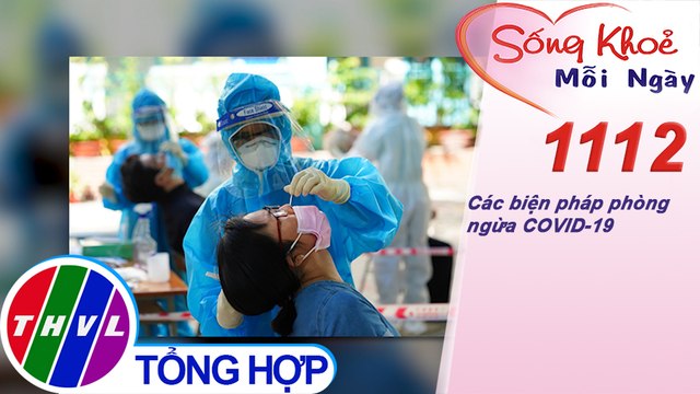 Các biện pháp phòng ngừa COVID-19 ​​| Sống khỏe mỗi ngày - Kỳ 1112