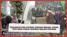 Pengantin Pria Goyang dengan Biduan, Visual Istri Bikin Publik Waswas Malam Pertama