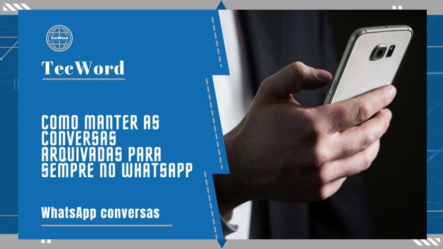 Como manter as conversas arquivadas para sempre no WhatsApp