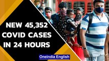 Covid Update: India records new 45,352 cases in last 24 hours | Oneindia News