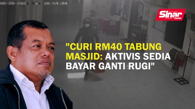 Curi RM40 tabung masjid: Aktivis sedia bayar ganti rugi