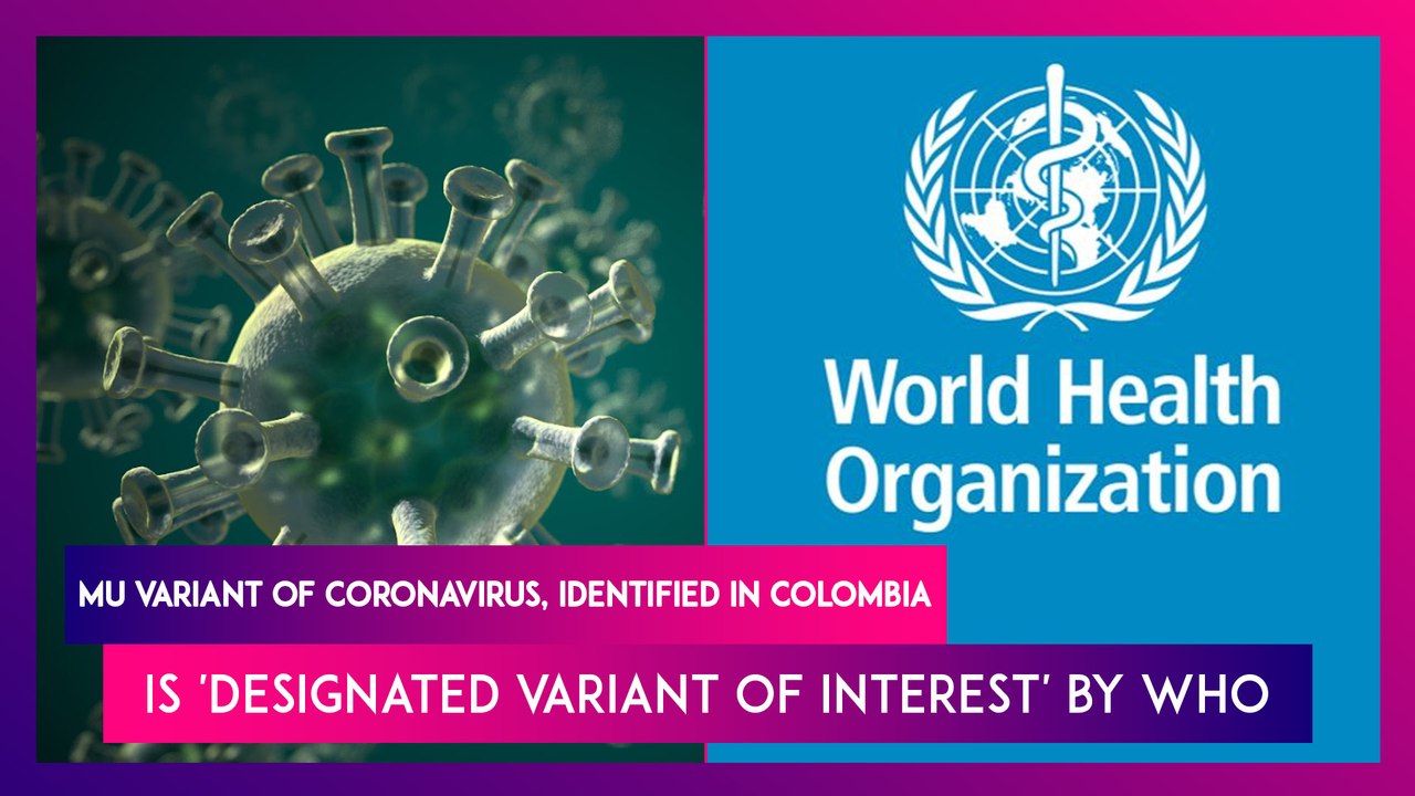 Mu Variant Of Coronavirus, Identified In Colombia Is 'Designated Variant Of Interest' By WHO, Could Have Vaccine-Resistance Capabilities