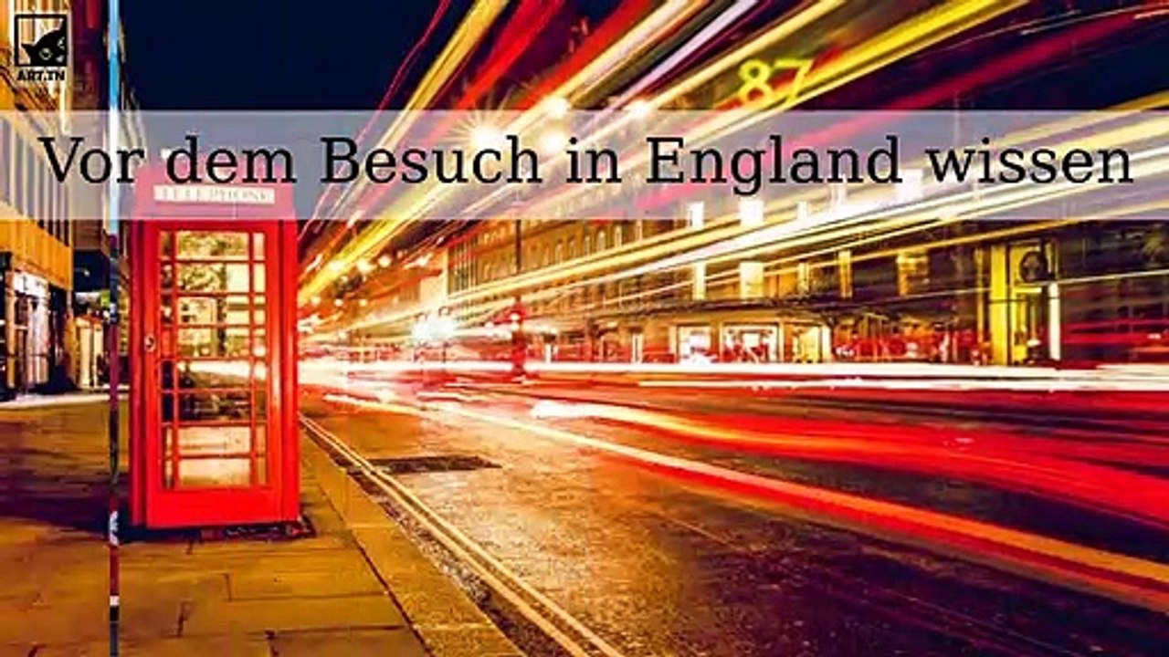 Was Sie vor einem Besuch in England wissen sollten