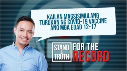 Kailan magsisimulang turukan ng COVID-19 vaccine ang mga edad 12-17? | Stand for Truth