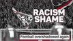 Racism shame - football overshadowed again