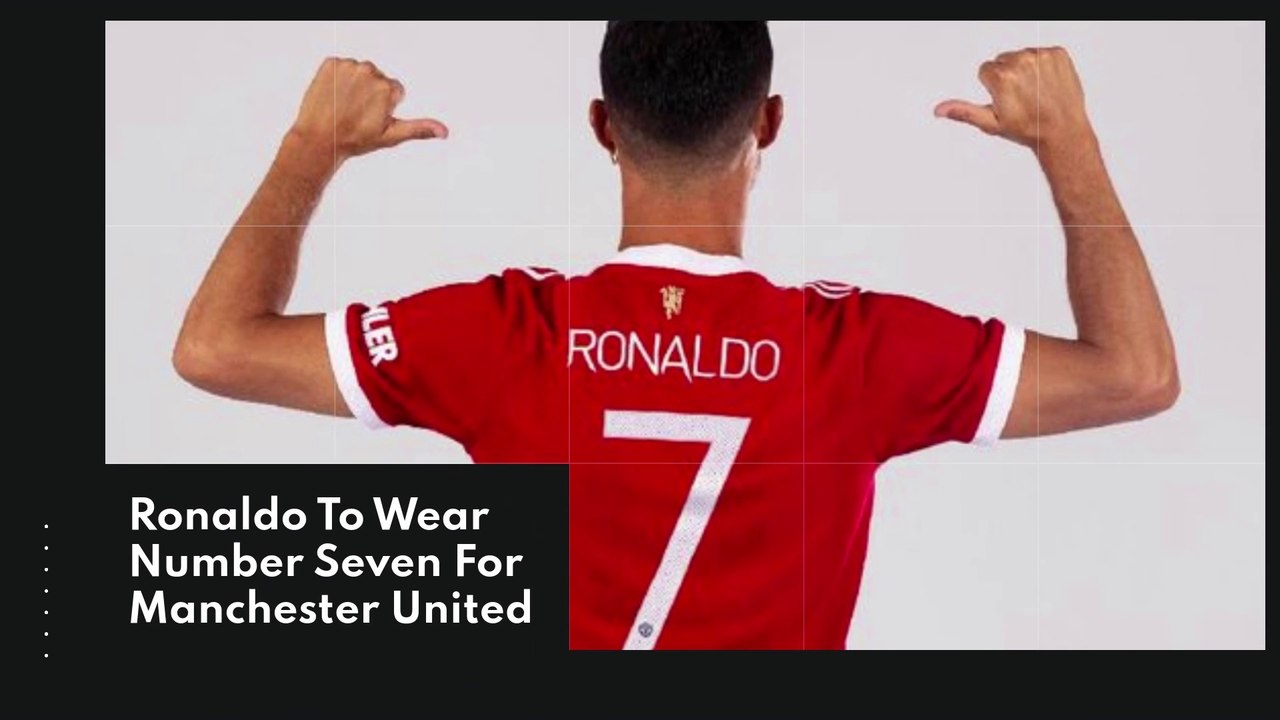 Ronaldo To Wear Number Seven For Manchester United