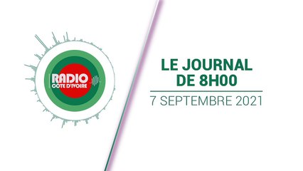 Journal de 08h00 du 7 septembre 2021 [Radio Côte d'Ivoire]