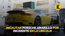Incautan Porsche amarillo por incidente en la Lincoln