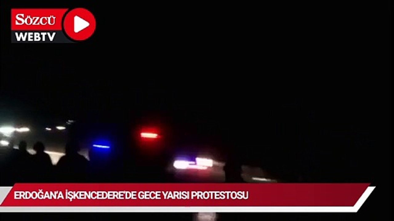 Erdoğan'a İşkencedere'de gece yarısı protestosu
