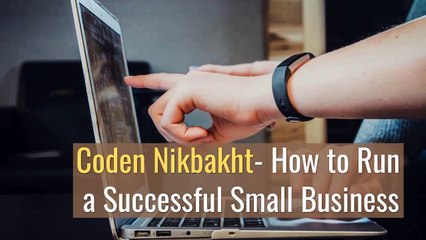 Coden Nikbakht- How to Run a Successful Small Business