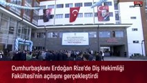 Cumhurbaşkanı Erdoğan Rize'de Diş Hekimliği Fakültesi'nin açılışını gerçekleştirdi