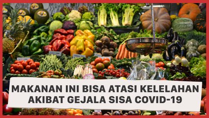 5 Makanan Ini Diklaim Ampuh Atasi Kelelahan Akibat Gejala Sisa COVID-19