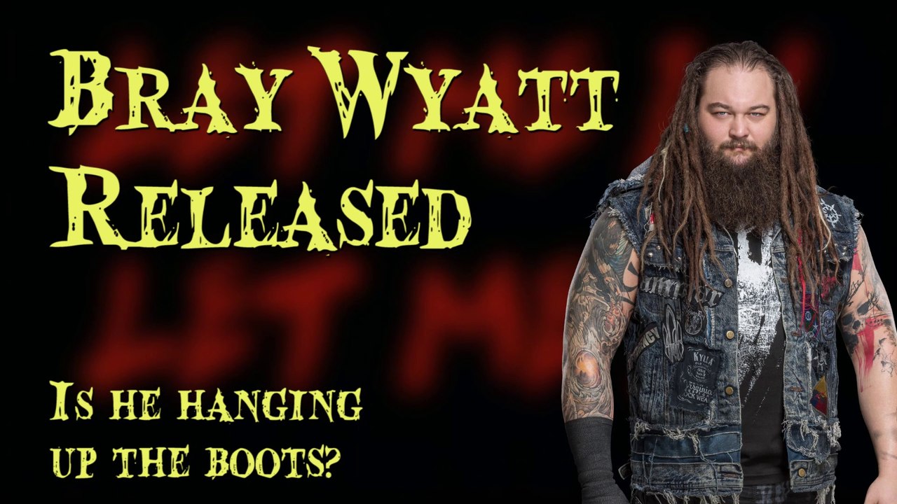 "The Fiend" Bray Wyatt RELEASED from the WWE (wtf?)