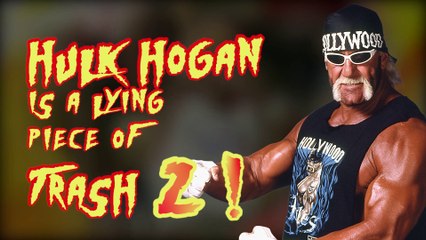Five MORE Times HULK HOGAN was a LYING PIECE of TRASH