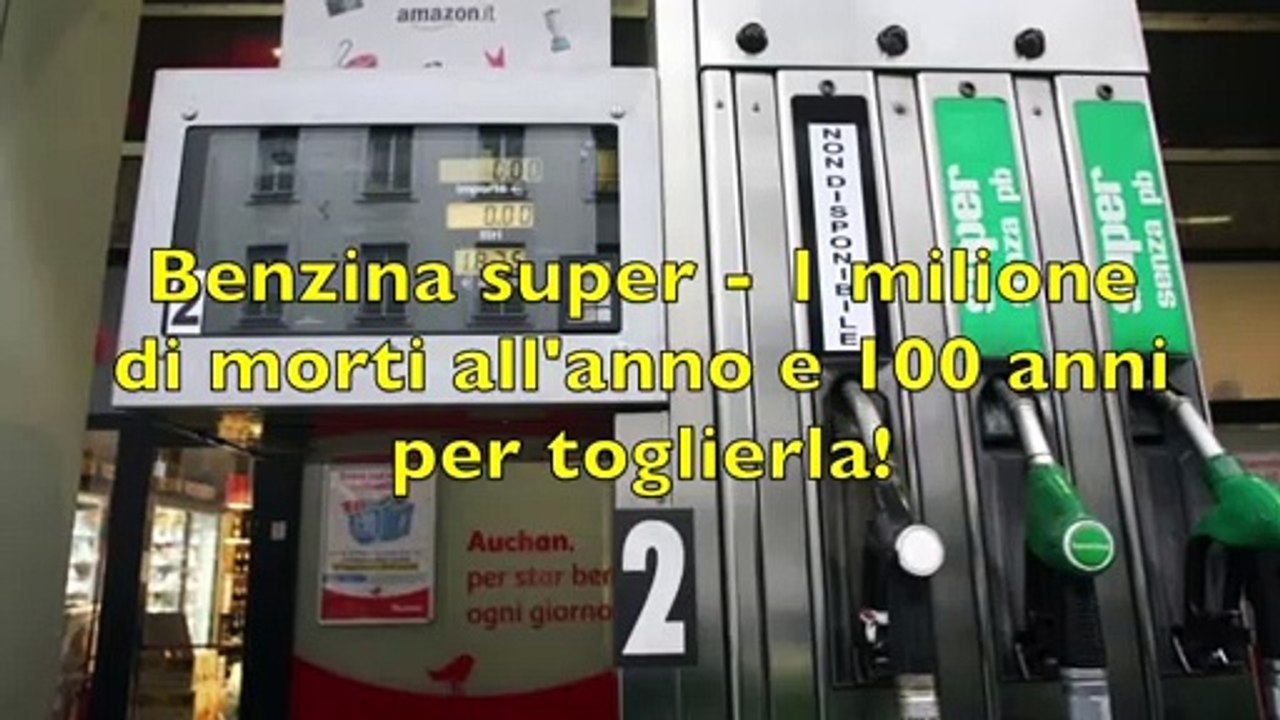 Benzina super: 1 milione di morti all'anno e 100 anni per toglierla!