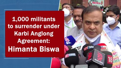 1,000 militants to surrender under Karbi Anglong Agreement: Himanta Biswa