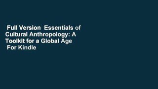 Full Version  Essentials of Cultural Anthropology: A Toolkit for a Global Age  For Kindle