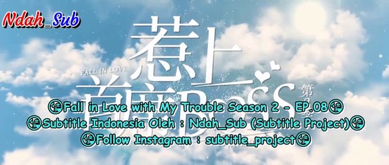 EP.08 Fall in Love with My Trouble Season 2 (INDO SUB)