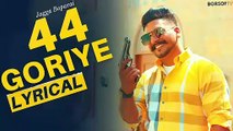 44 Goriye Full Lyrical Video Song Jagga Bopara _ New Punjabi Song _ Latest Punjabi Songs