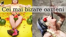 Cei mai bizare oameni din lume