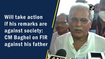 Will take action if his remarks are against society: CM Baghel on FIR against his father