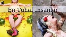 Dünyanın En Tuhaf İnsanları