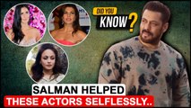Did You Know Salman Khan Selflessly Helped These Actresses | Katrina, Jacqueline, Rakhi & More