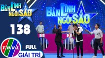 Bản lĩnh ngôi sao - Tập 138: Diễn viên Anh Tài, Lê Trang, Tân Trề, Lu An, người mẫu Quỳnh Lương, Trương Minh Thảo