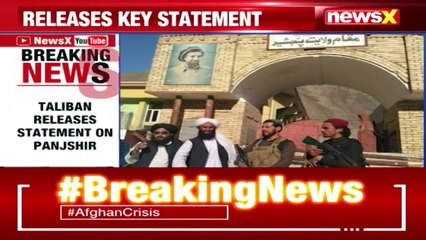 ' Panjshir Province Conquered' Taliban Releases Statement NewsX