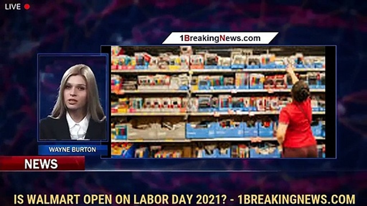 Is Walmart open on Labor Day 2021? video Dailymotion