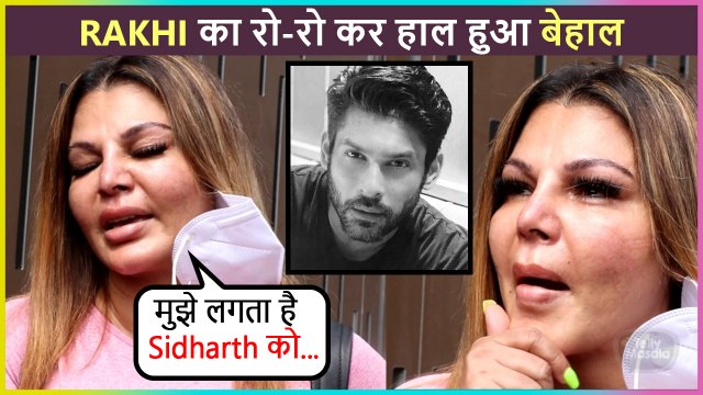 Rakhi Sawant Gets Emotional Remembering Sidharth Shukla