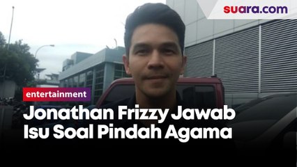 Jonathan Frizzy Jawab Isu Soal Pindah Agama